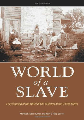 World of a Slave Encyclopedia of the Material Life of Slaves in the
