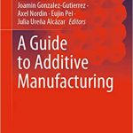 A Guide to Additive Manufacturing