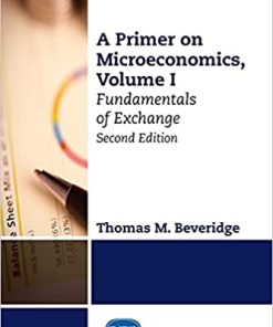 A Primer on Microeconomics Volume I Fundamentals of Exchange