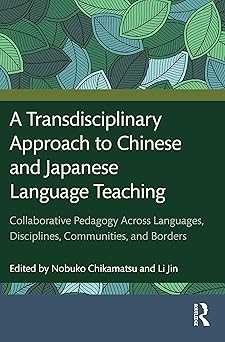 A Transdisciplinary Approach to Chinese and Japanese Language Teaching