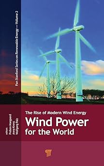 Wind Power for the World The Rise of Modern Wind Energy
