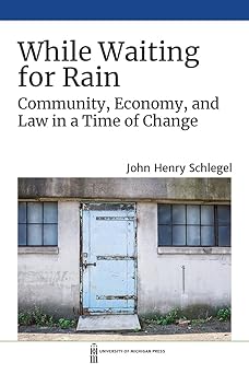 While Waiting for Rain Community Economy and Law in a Time of Change