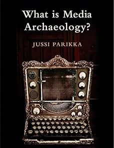 What is Media Archaeology?