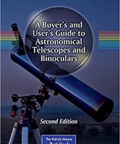 A Buyer's and User's Guide to Astronomical Telescopes and Binoculars