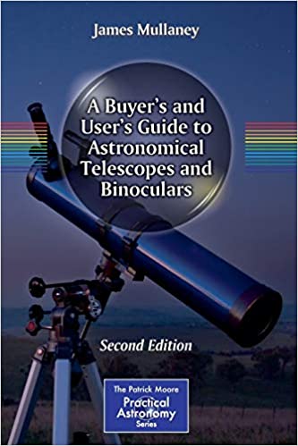 A Buyer's and User's Guide to Astronomical Telescopes and Binoculars