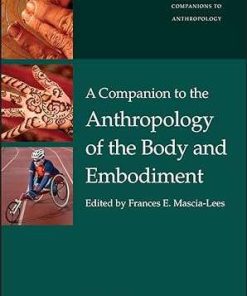 A Companion to the Anthropology of the Body and Embodiment