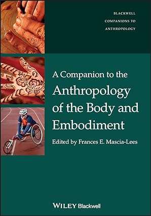 A Companion to the Anthropology of the Body and Embodiment