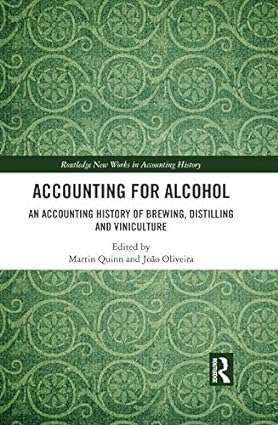 Accounting for Alcohol An Accounting History of Brewing Distilling and Viniculture