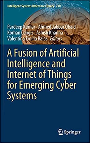 A Fusion of Artificial Intelligence and Internet of Things for Emerging Cyber Systems