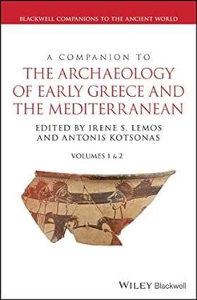 A Companion to the Archaeology of Early Greece and the Mediterranean 2 Volume Set