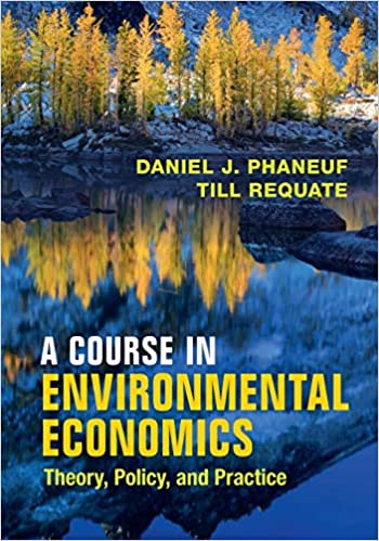A Course in Environmental Economics Theory Policy and Practice