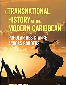 A Transnational History of the Modern Caribbean Popular Resistance across Borders