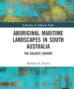 Aboriginal Maritime Landscapes in South Australia The Balance Ground