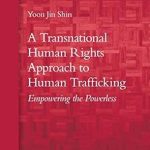 A Transnational Human Rights Approach to Human Trafficking Empowering the Powerless