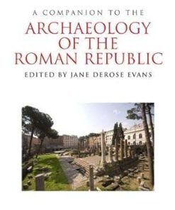 A Companion to the Archaeology of the Roman Republic