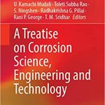 A Treatise on Corrosion Science Engineering and Technology