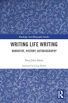 Writing Life Writing Narrative History Autobiography