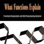 What Functions Explain Functional Explanation and Self-Reproducing Systems