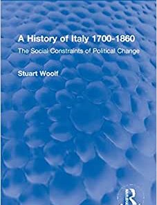 A History of Italy 1700-1860 The Social Constraints of Political Change