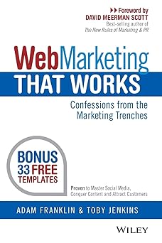 Web Marketing That Works Confessions from the Marketing Trenches