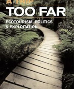 A Trip Too Far Ecotourism Politics and Exploitation