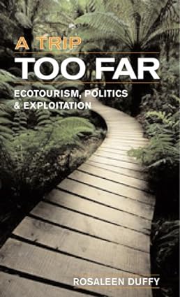 A Trip Too Far Ecotourism Politics and Exploitation