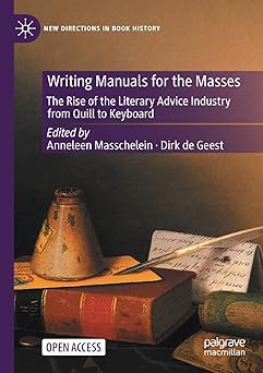 Writing Manuals for the Masses The Rise of the Literary Advice Industry from Quill to Keyboard