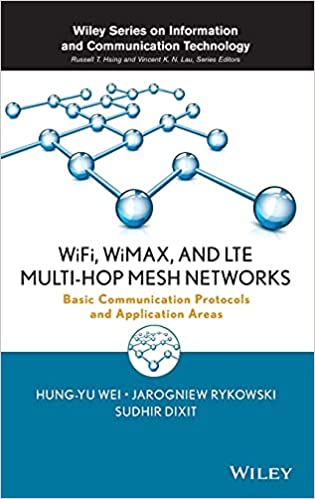WiFi WiMAX and LTE Multi-hop Mesh Networks Basic Communication Protocols and Application Areas