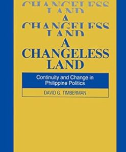 A Changeless Land Continuity and Change in Philippine Politics