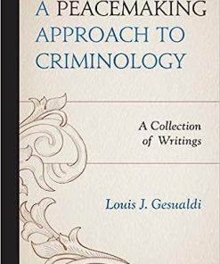 A Peacemaking Approach to Criminology A Collection of Writings