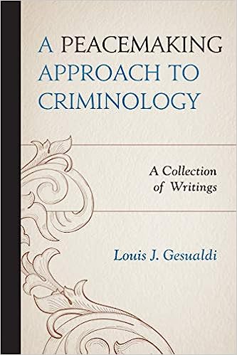 A Peacemaking Approach to Criminology A Collection of Writings