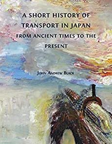 A Short History of Transport in Japan from Ancient Times to the Present