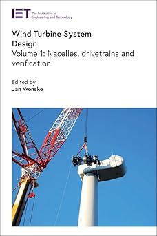 Wind Turbine System Design Nacelles drivetrains and verification (Volume 1)