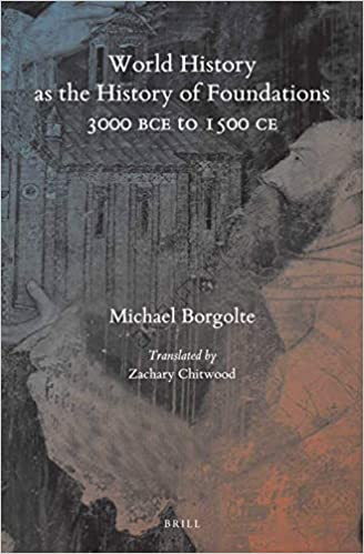 World History as the History of Foundations 3000 Bce to 1500 CE