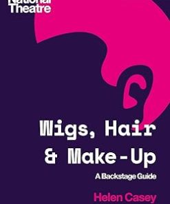 Wigs Hair and Make-Up A Backstage Guide