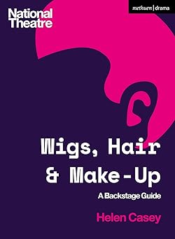 Wigs Hair and Make-Up A Backstage Guide