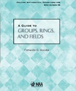 A Guide to Groups, Rings, and Fields