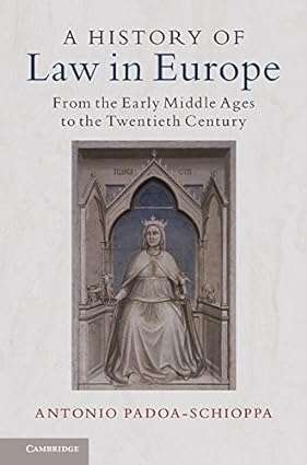 A History of Law in Europe From the Early Middle Ages to the Twentieth Century