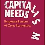 Cambridge University Press What Capitalism Needs Forgotten Lessons of Great Economists
