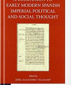 A Companion to Early Modern Spanish Imperial Political and Social Thought