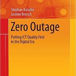 Zero Outage Putting Ict Quality First in the Digital Era