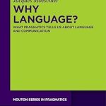 Why Language? What Pragmatics Tells Us about Language and Communication