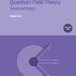 A Modern Course in Quantum Field Theory Volume 2 Advanced topics