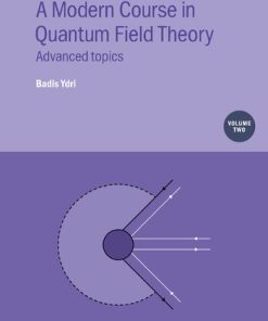 A Modern Course in Quantum Field Theory Volume 2 Advanced topics