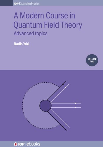 A Modern Course in Quantum Field Theory Volume 2 Advanced topics
