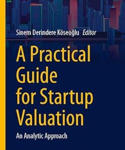 A Practical Guide for Startup Valuation An Analytic Approach