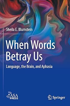 When Words Betray Us Language the Brain and Aphasia