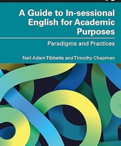 A Guide to In-sessional English for Academic Purposes Paradigms and Practices