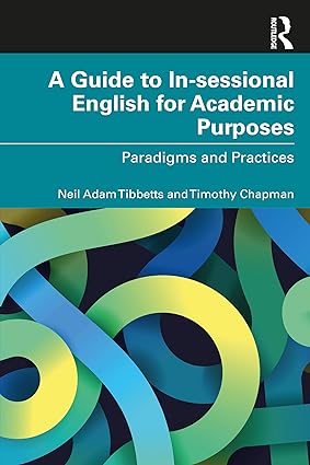 A Guide to In-sessional English for Academic Purposes Paradigms and Practices