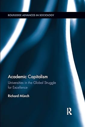 Academic Capitalism Universities in the Global Struggle for Excellence